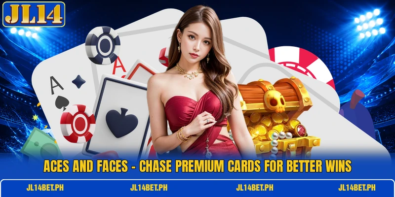 Aces And Faces - Chase Premium Cards For Better Wins