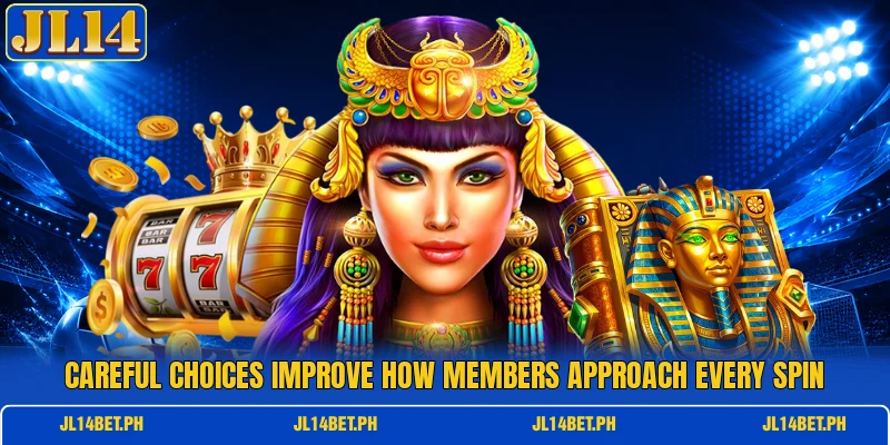 Careful choices improve how members approach every spin Careful choices improve how members approach every spin