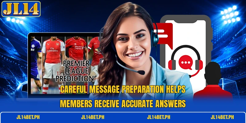 Careful message preparation helps members receive accurate answers