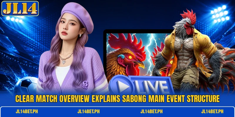Clear match overview explains Sabong Main Event structure Clear match overview explains Sabong Main Event structure