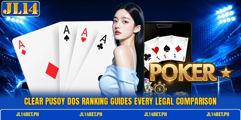 Clear pusoy dos ranking guides every legal comparison Clear pusoy dos ranking guides every legal comparison