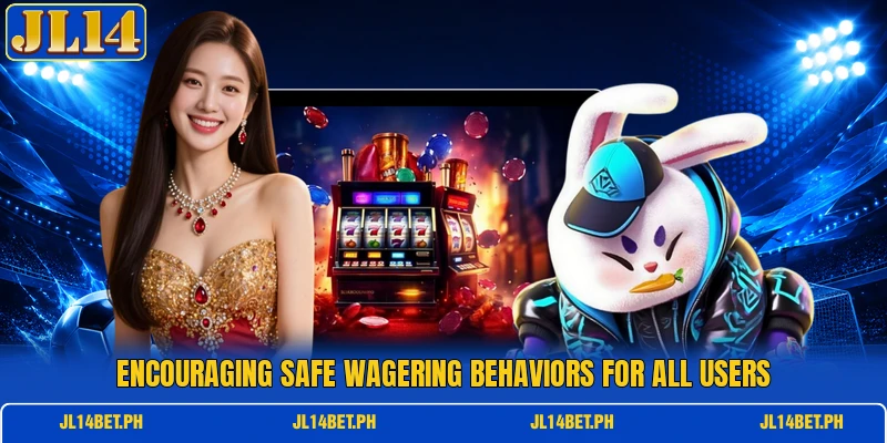 Encouraging safe wagering behaviors for all users