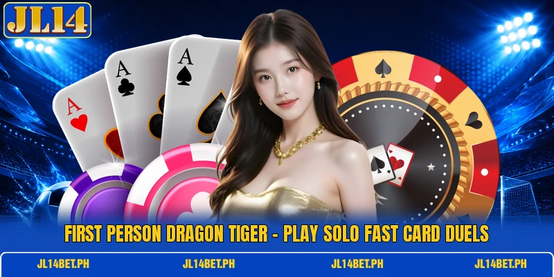 First Person Dragon Tiger - Play Solo Fast Card Duels