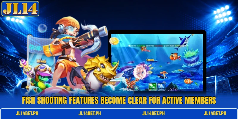 Fish shooting features become clear for active members Fish shooting features become clear for active members
