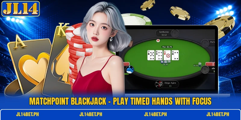 Matchpoint Blackjack - Play Timed Hands With Focus