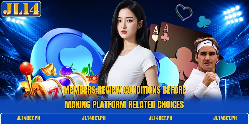 Members review conditions before making platform related choices