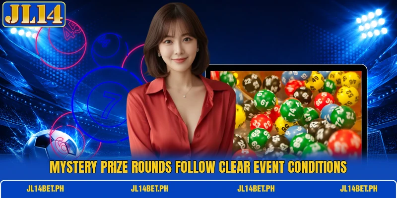 Mystery Prize rounds follow clear event conditions Mystery Prize rounds follow clear event conditions