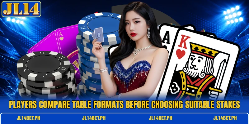 Players compare table formats before choosing suitable stakes Players compare table formats before choosing suitable stakes