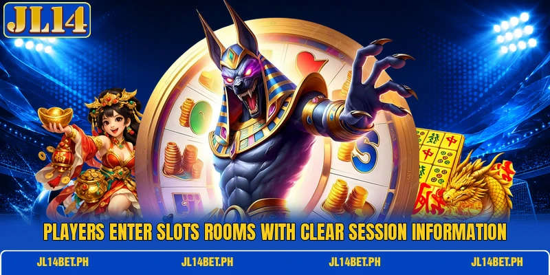 Players enter slots rooms with clear session information Players enter slots rooms with clear session information