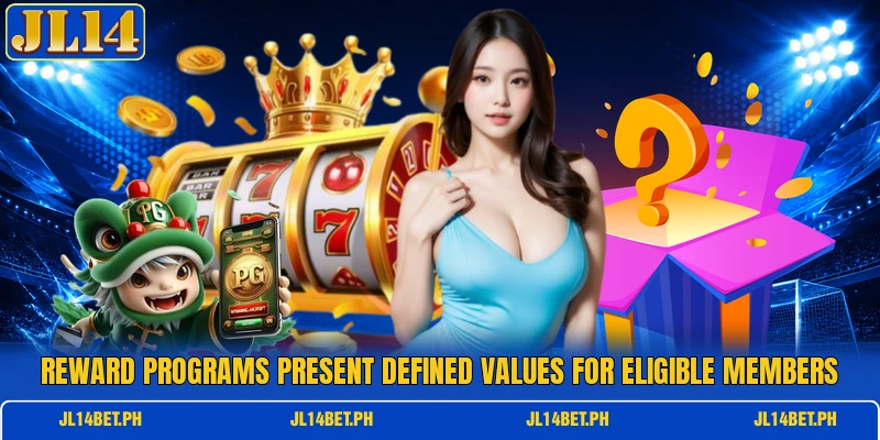 Reward programs present defined values for eligible members Reward programs present defined values for eligible members