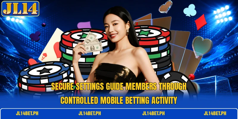 Secure settings guide members through controlled mobile betting activity