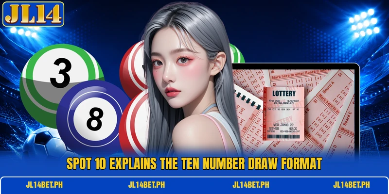 Spot 10 explains the ten number draw format Spot 10 explains the ten number draw format
